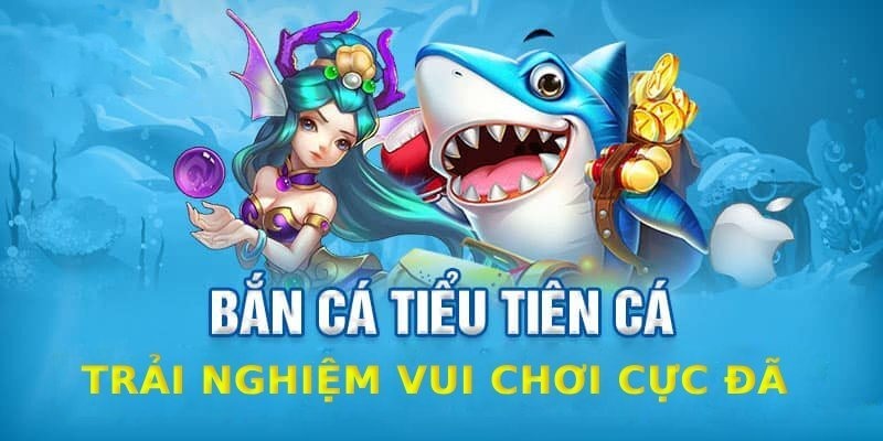 Bắn cá Tiểu tiên cá gây sốt tại Kubet77