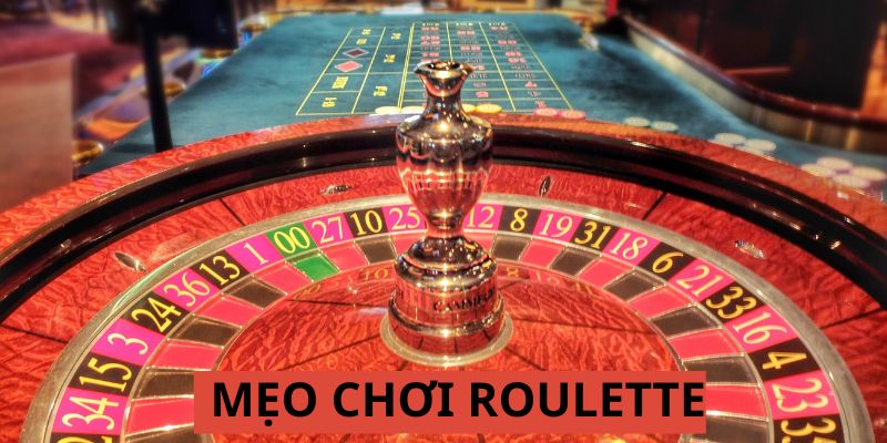 Mẹo chơi Roulette chọn lọc từ cao thủ