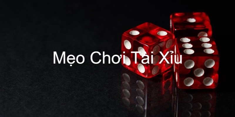 Tìm hiểu thế nào là mẹo chơi tài xỉu ?