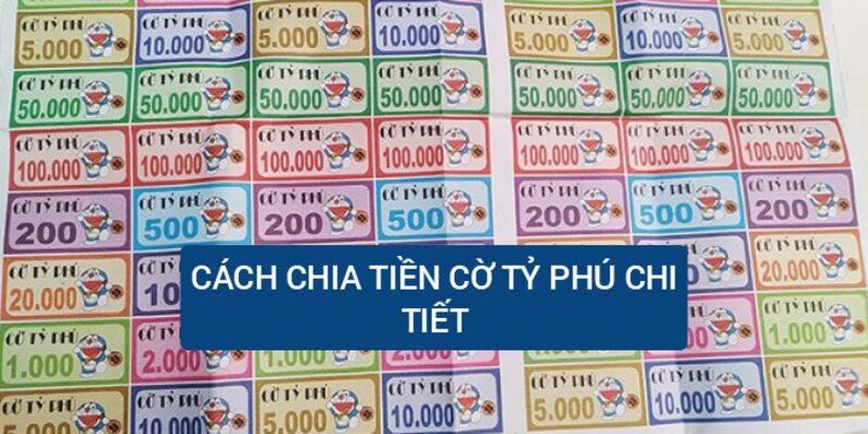 Cách chia tiền cờ tỷ phú chi tiết